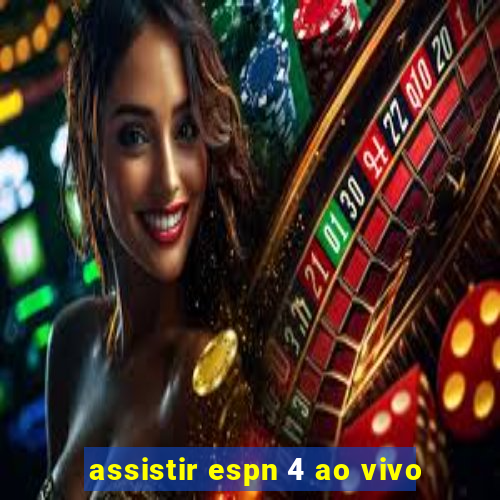 assistir espn 4 ao vivo